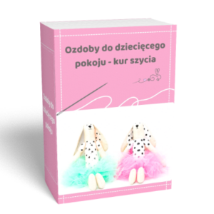 Kurs szycia online - ozdoby do dziecięcego pokoju