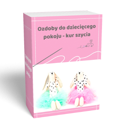 Kurs szycia online - ozdoby do dziecięcego pokoju